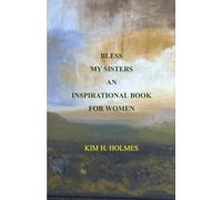 BLESS MY SISTERS: AN INSPIRATIONAL BOOK FOR WOMEN