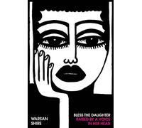 Bless the Daughter Raised by a Voice in Her Head: Shortlisted for the 2022 Felix Dennis Prize