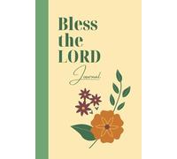 Bless The Lord: A Faith Journal for Writing and Reflections: 6 x 9 blanked lined notebook
