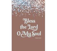 Bless the Lord O My Soul: Psalm 103:1 | Inspirational Bible Quote Scripture Journal Notebook Diary | Christian Gifts For Men, Women and Teen Girls | Compact Handy Size