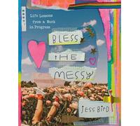 Bless the Messy: Life Lessons from a Work in Progress (S&S/Simon Element)