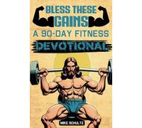 Bless These Gains: A 90 Day Fitness Devotional