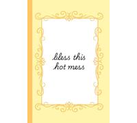 Bless This Hot Mess: Cute Colorful Lined Journal with Witty Phrases and Elegant Design | 120 White Pages