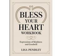 Bless Your Heart Workbook: Expressions of Kindness and Goodwill