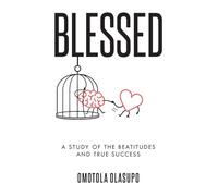 Blessed: A Study Of The Beatitudes And True Success