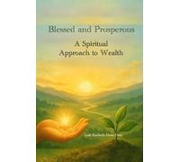 Blessed and Prosperous: A Spiritual Approach to Wealth