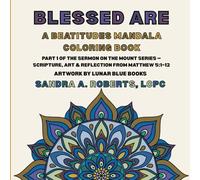 Blessed Are: A Beatitudes Mandala Coloring Book: Part 1 of the Sermon on the Mount Series - Scripture, Art & Reflection from Matthew 5:1-12