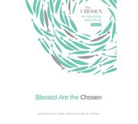 Blessed Are the Chosen, 2: An Interactive Bible Study: 1 (The Chosen Bible Study)