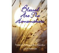 Blessed Are The Homemakers: Wisdom For Building a Home Sweet Home