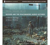 Blessed Are the Peacemakers Audio Lectures: A Biblical Theology of Human Violence