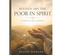 Blessed Are The Poor In Spirit: A Beatitudes Reflection Journal