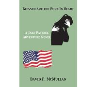 Blessed Are the Pure In Heart: A Jake Patrick Adventure Novel