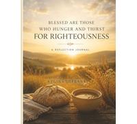 Blessed Are Those Who Hunger and Thirst: A Beatitudes Reflection Journal