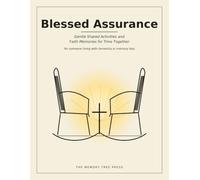 Blessed Assurance: Gentle Shared Activities and Faith Memories for Time Together with Someone Living with Dementia