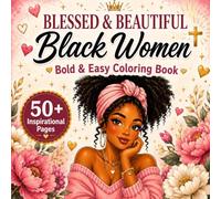 Blessed & Beautiful Black Women: Bold & Easy Inspirational Coloring Book Featuring Faith, Self-Love, Strength, Floral Portraits, and Empowering Affirmations for Adults and Teens