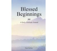 Blessed Beginnings: A Daily Gratitude Journal: Kickstart Your Day with Thanks, Joy, and Inspired Moments