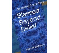 Blessed Beyond Belief: Inspirational Poetry (Gratefully Blessed: A Collection of Poetry)