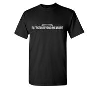 Blessed Beyond Sarcastic Humor Graphic tee Gift For Men Novelty Funny T Shirt Black 3XL