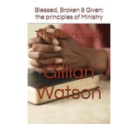 Blessed, Broken & Given: the principles of Ministry: The Workbook