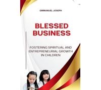 Blessed Business, Fostering Spiritual and Entrepreneurial Growth in Children