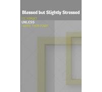 Blessed but Slightly Stressed: Funny Gift Notebook Journal for friends and family (Adult and Kids)
