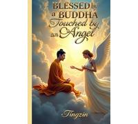 BLESSED BY A BUDDHA: TOUCHED BY AN ANGEL