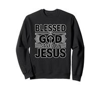 Blessed by God Saved by Jesus Sudadera