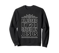Blessed by God Saved by Jesus Sudadera