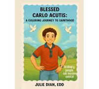 Blessed Carlos Acutis: A Coloring Journey to Sainthood (A Catholic Coloring Guide to Saints and More)