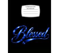 Blessed Composition Notebook: Inspirational Blue & Black: College Ruled Notebook for Writing, Notes & Journaling