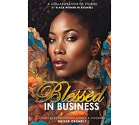 BLESSED in Business: The Untold Stories of Black Women in Business