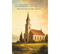 Blessed in Faith: Prayers for Hope, Strength, and Love