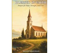 Blessed in Faith: Prayers for Hope, Strength, and Love