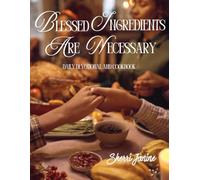 Blessed Ingredients Are Necessary: A Devotional Cookbook