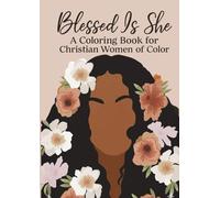 Blessed Is She: A Coloring Book for Christian Women of Color: 70+ Bible Verse Pages to Inspire, Uplift & Reflect,Faith-Based Affirmations & Scriptures for Modern Christian Women