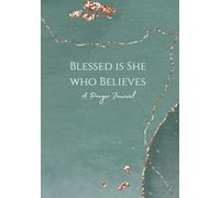 Blessed is She Who Believes: A Prayer Journal for Women - 120 Pages of Scripture, Reflection & Gratitude