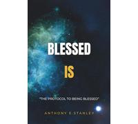Blessed Is: The Protocol to being blessed