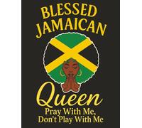 Blessed Jamaican Queen Pray With Me, Don’t Play With Me: Jamaican Women 8.5” x 11” Alternate Blank Lined Journal (120 Pages, No Bleed, B&W, Paperback)
