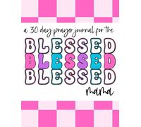 Blessed Mama 30 Day Prayer Journal: Daily Guided Devotional for Christian Moms with Space for Reflection
