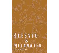 “Blessed & Melanated.”: A Faith Journal for Black Women - Daily Prayer, Scripture, Affirmations & Spiritual Growth for Women of Color: 120 Pages of Guided Devotion, Self Love & Healing Rooted in Faith