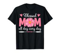 Blessed Mom All Day Every Day Flowers Mamá Día de la Madre Mamá Camiseta