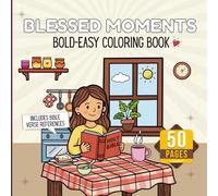 Blessed Moments: Bible Verse Coloring Book for Adults, Teens, and Kids - Bold and Easy Coloring Pages: Christian Coloring Book with God's Word for Stress Relief, Mindfulness, and Spiritual Growth