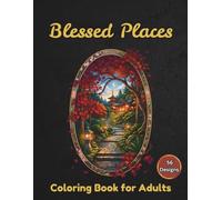 Blessed Places Coloring Book for Adults: 56 Peaceful Designs Inspired by Sacred Architecture on a Black Background for Relaxation & Stress Relief (Blackshade Background Adult Coloring Collection)
