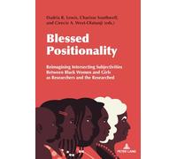 Blessed Positionality: Reimagining Intersecting Subjectivities Between Black Women and Girls as Researchers and the Researched: 66 (Complicated Conversation: A Book Series of Curriculum Studies)