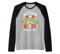 Blessed & Thankful For My Turkeys Teacher Life Thanksgiving Camiseta Manga Raglan