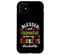 Blessed & Thankful For My Turkeys Teacher Life Thanksgiving Carcasa para iPhone 11
