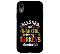 Blessed & Thankful For My Turkeys Teacher Life Thanksgiving Carcasa para iPhone XR