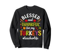 Blessed & Thankful For My Turkeys Teacher Life Thanksgiving Sudadera