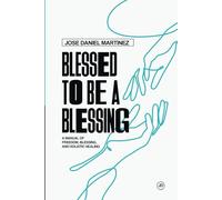 Blessed to be a blessing: A MANUAL OF FREEDOM, BLESSING, AND HEALING
