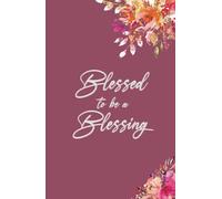 Blessed to Be a Blessing: Inspirational Bible Quote Journal Notebook Diary | Christian Gifts For Men, Women and Teen Girls | Compact Size